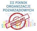 III Piknik Organizacji Pozarządowych ODWOŁANY z powodu warunków pogodowych